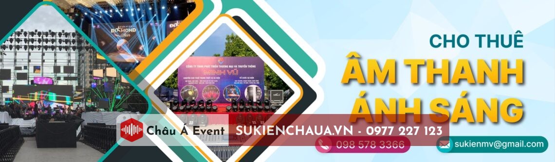 CHO THUÊ ÂM THANH ÁNH SÁNG THIẾT BỊ HIỆN ĐẠI P/V SỰ KIỆN TẠI HÀ NỘI